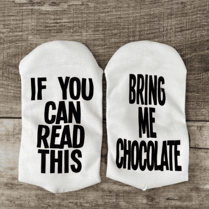 If you can read this bring me chocolate socks
