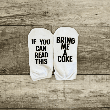 If you can read this bring me a coke white socks