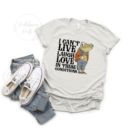 I can't live laugh love in these conditions on a heather dust tee